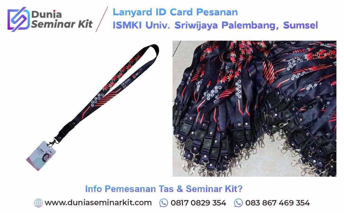 Paket Seminar Kit Lanyard ID Card ISMKI Universitas Sriwijaya Palembang Seminar Kit Lanyard ID Card Pesanan ISMKI Univ. Sriwijaya Palembang